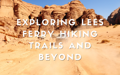 Exploring Lees Ferry Hiking Trails and Beyond